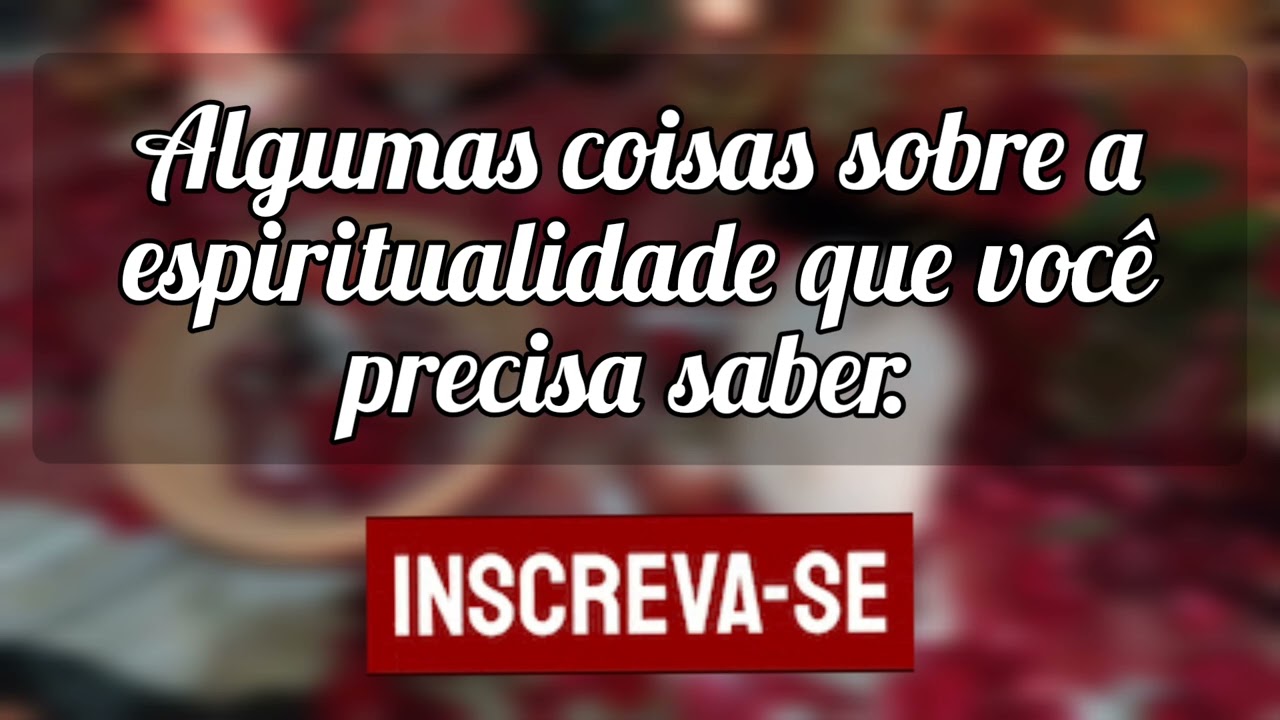 🌼Algumas coisas sobre a espiritualidade que você precisa saber.