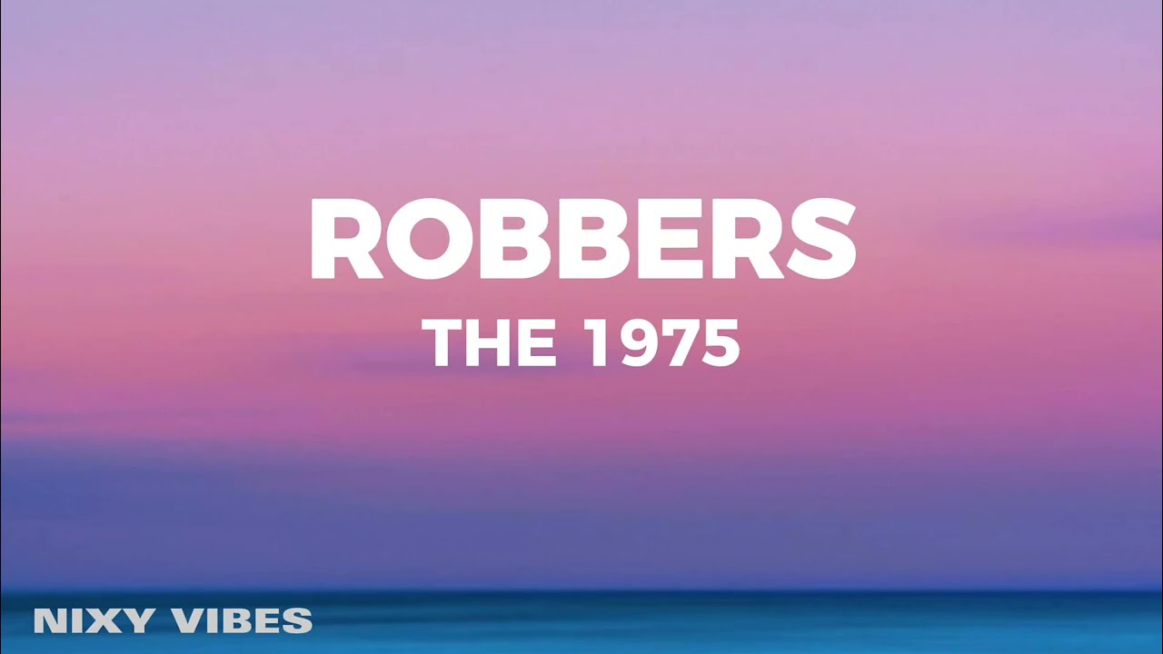 The 1975 - Robbers (Lyrics)