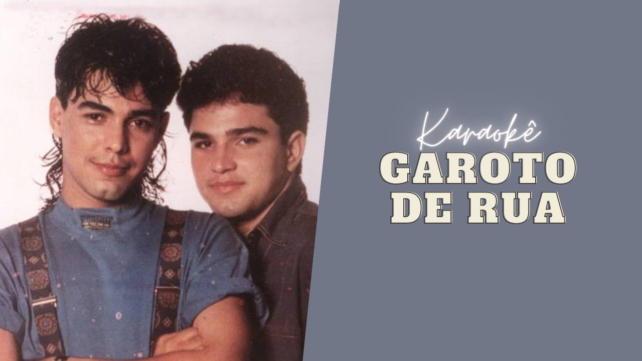 Karaokê Garoto de Rua - Zezé Di Camargo e Luciano