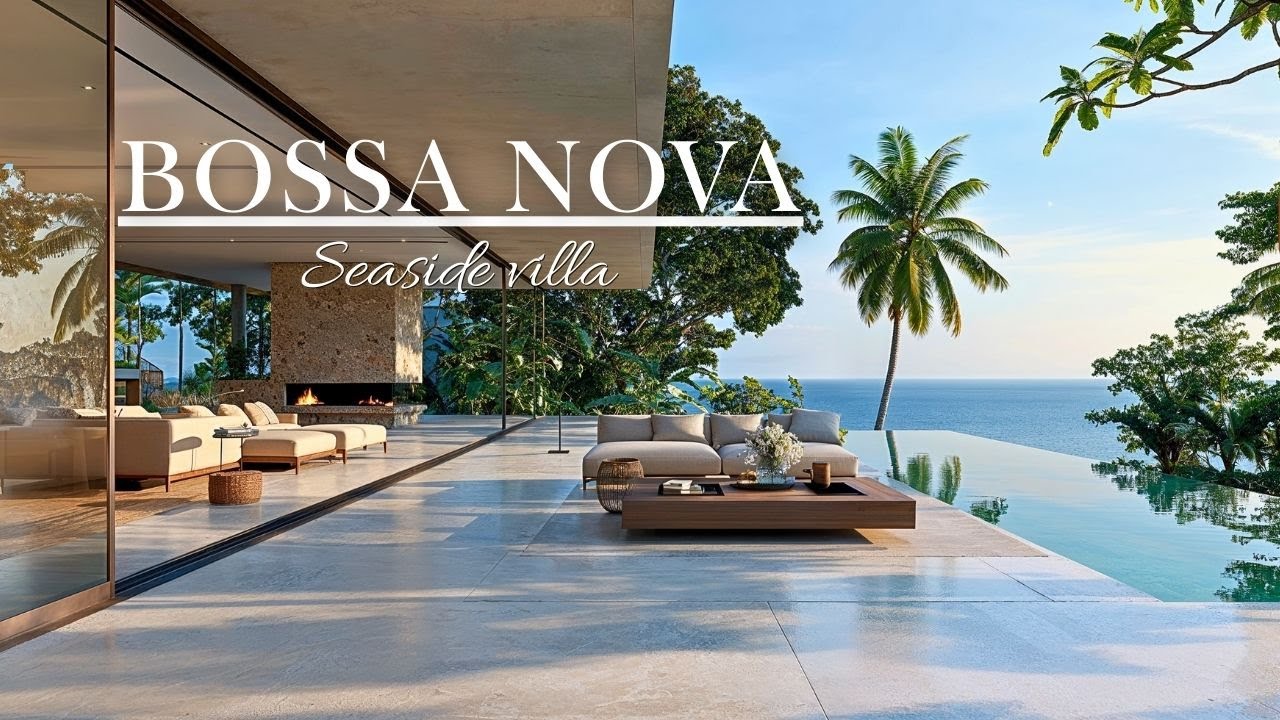 🌊Relaxing Bossa Nova Music | 3+ Hours of Calm with Ocean Sounds & Picturesque Seaside Villa Home 🏝️🎶