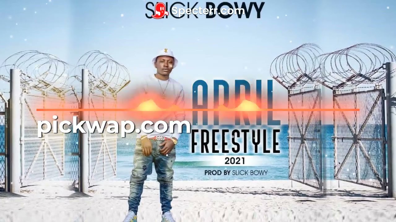 Slick Bowy - 2021 April Freestyle Produced by Slick Bwoy