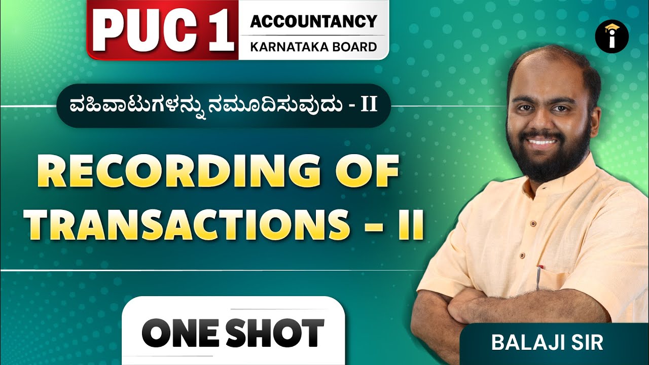 Recording of Transactions - II |Accountancy |PU I |One Shot |Karnataka Board |Class 11 |In Kannada