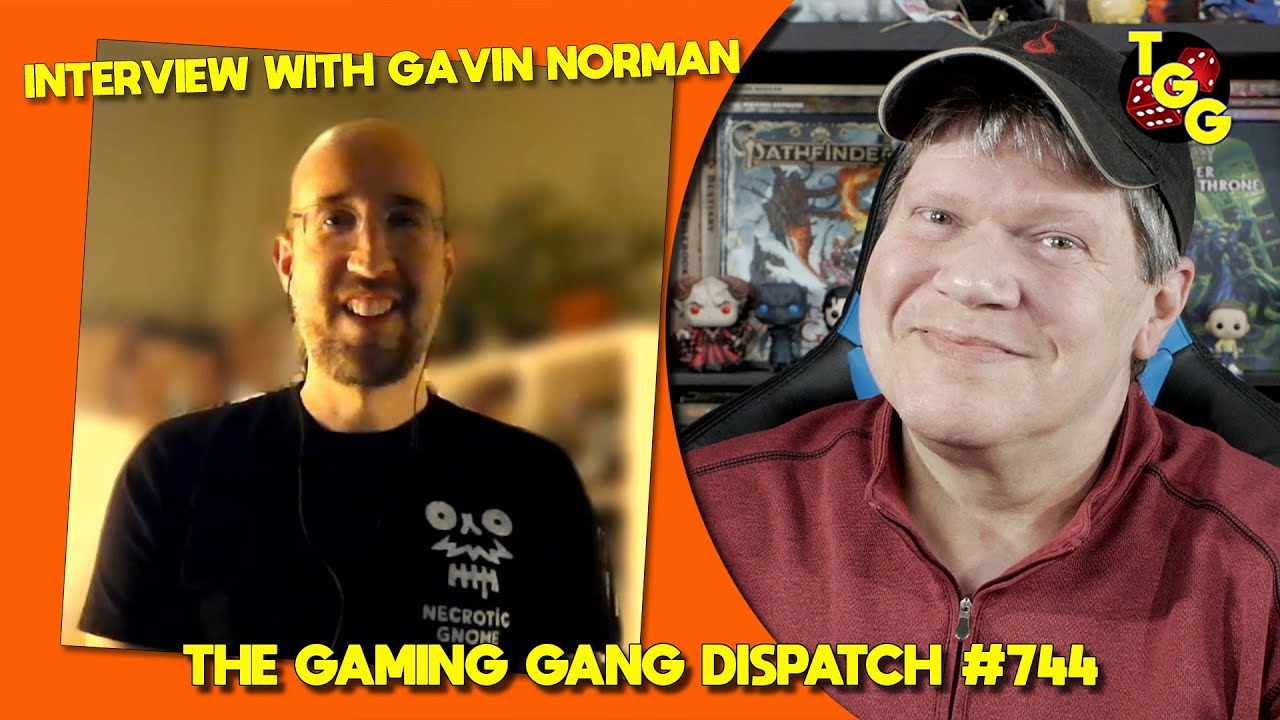 Necrotic Gnome's Gavin Norman Interviewed on The Gaming Gang Dispatch EP 744