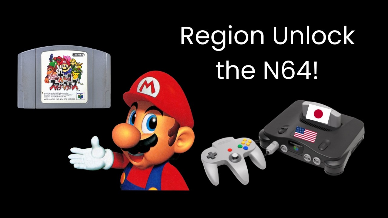 Let's Region Unlock a N64!