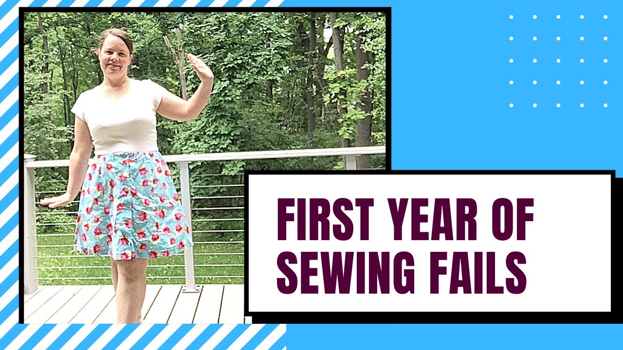 FIRST year of SEWING FAILS!  What I learned after one year of sewing and fixing my mistakes.