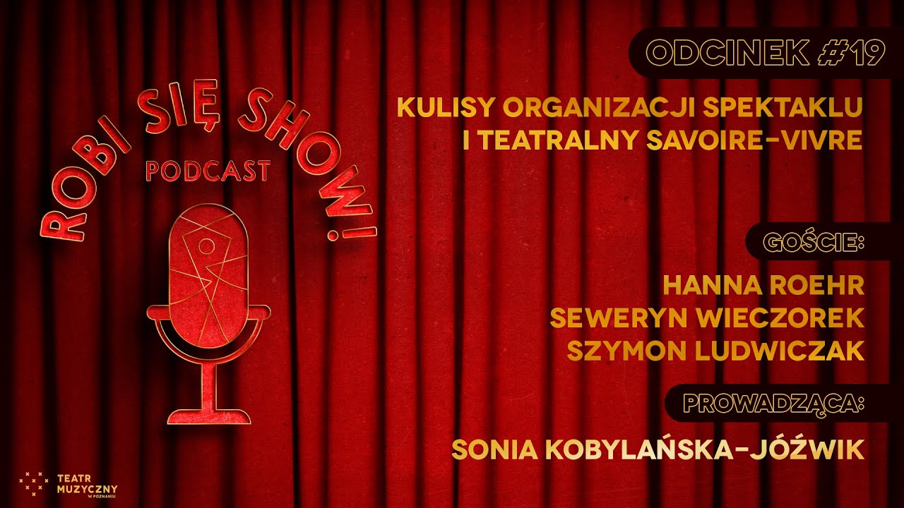 ROBI SIĘ SHOW! #19 - Kulisy organizacji spektaklu i teatralny savoire-vivre