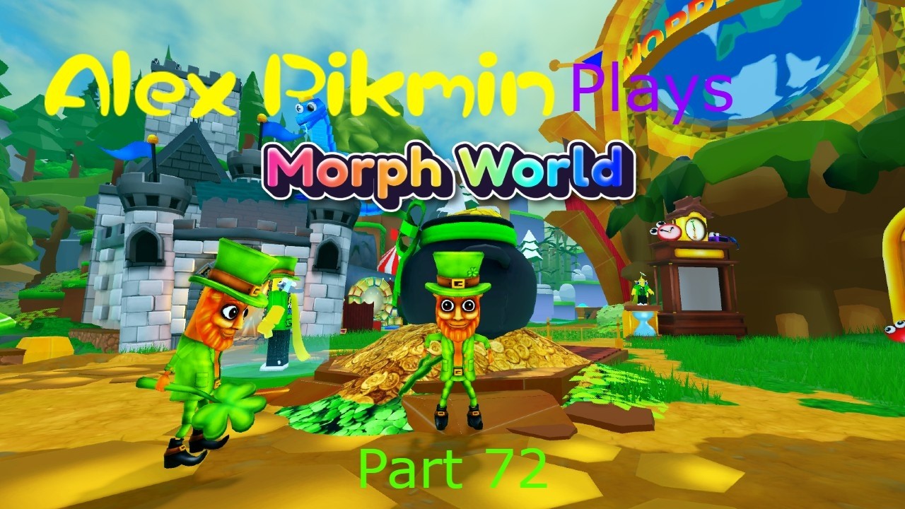 Alex Pikmin Plays Morph World Part 72