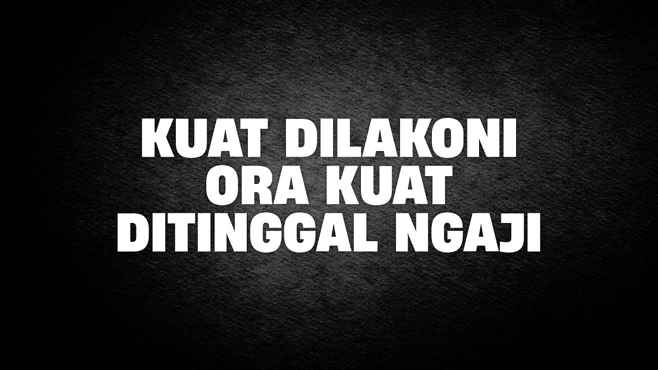 Kuat Dilakoni Ora Kuat Ditinggal Ngaji | Ustad Abul Aswad Al Bayaty