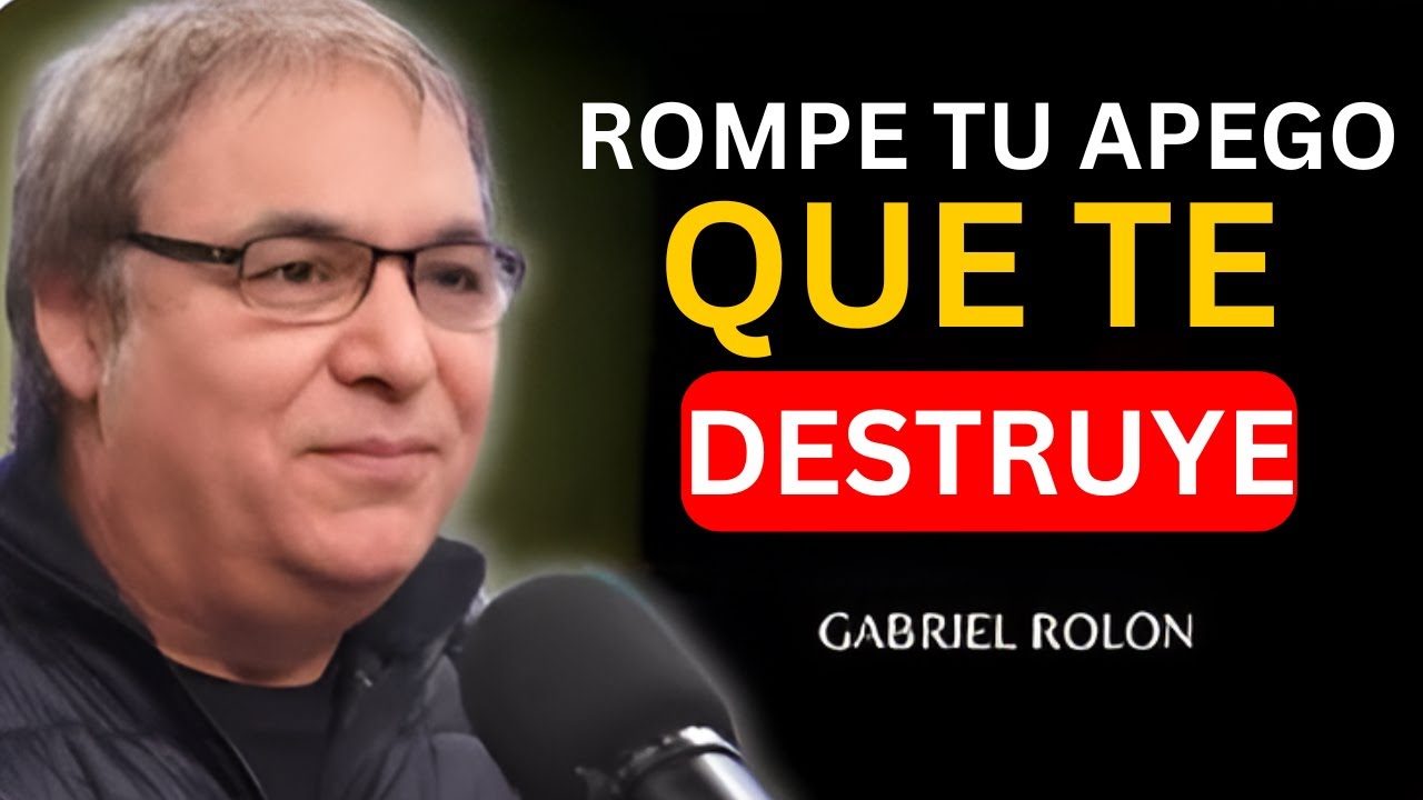 Rompe el apego que te destruye | Gabriel Rolón