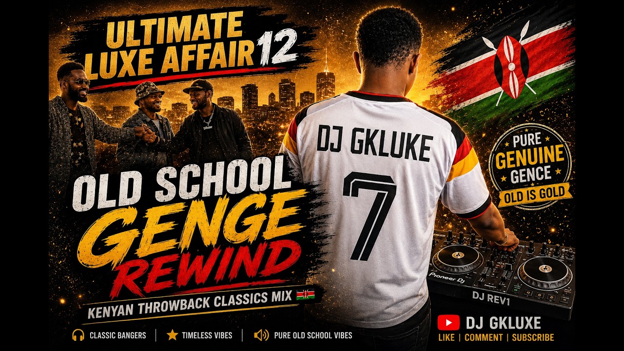 ULTIMATE LUXE AFFAIR  12|GENGE|KENYA|THROWBACK|HITS MIX 2026 DJ GKLUXE