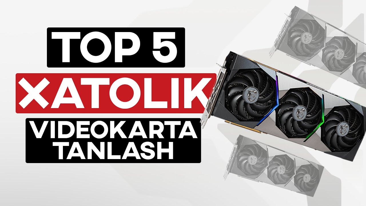Videokarta tanlash TOP 5 xatolik - kompyuter sirlari