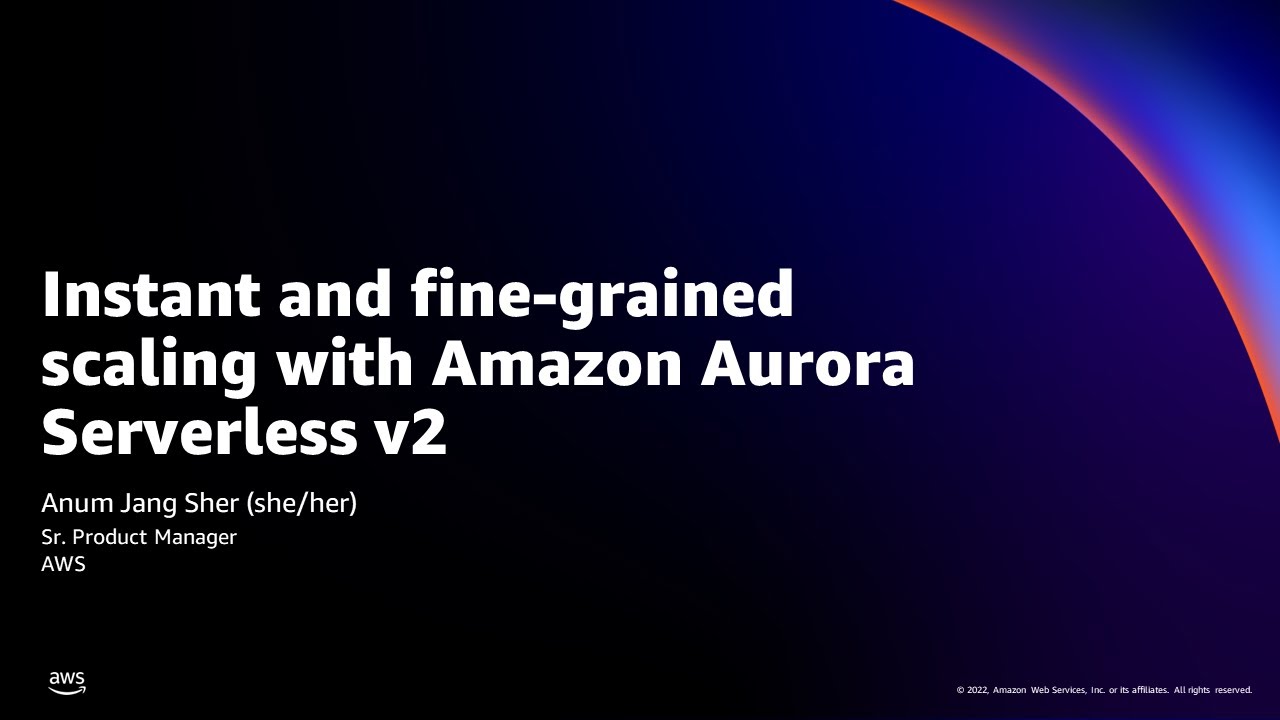 Introduction and Deep Dive for Amazon Aurora Serverless v2 - AWS Online Tech Talks