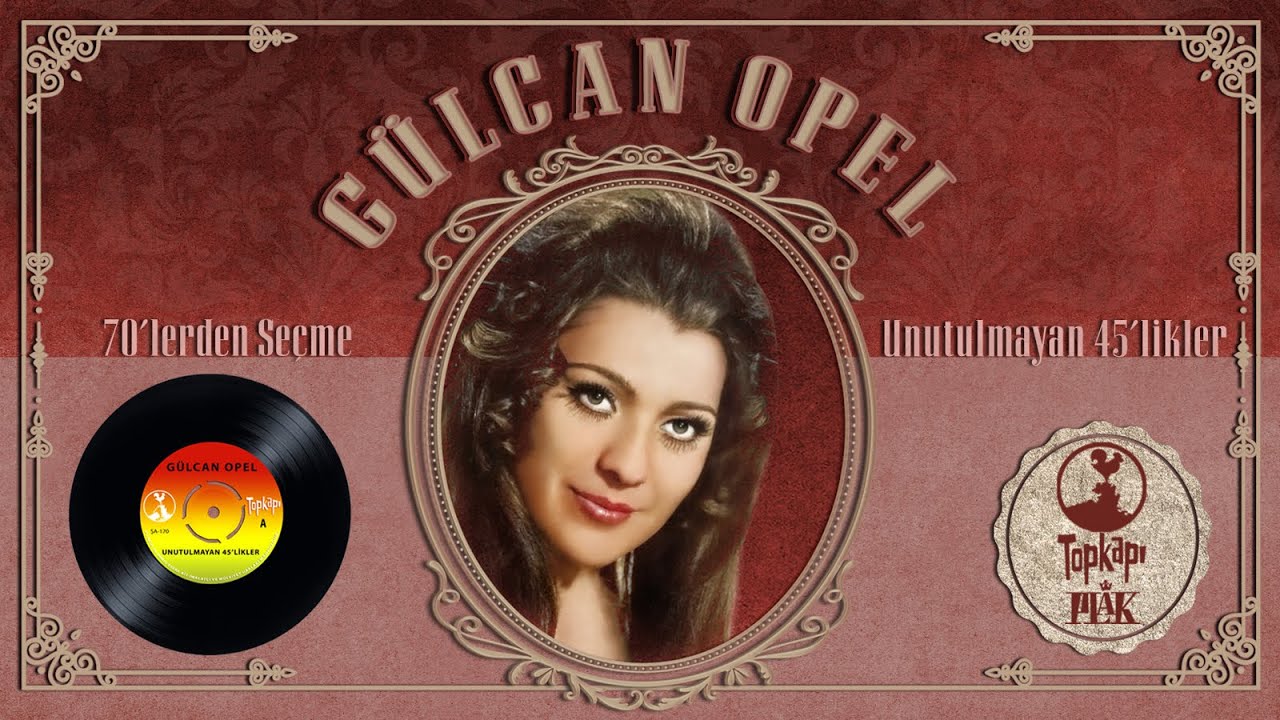 Gülcan Opel - 70'lerden Seçme Unutulmayan Nostaljik 45likler Full Album #TrendVideolar