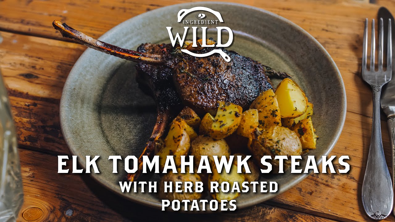 Elk Tomahawk Steaks and Herb Roasted Potatoes with Malcom Reed | Ingredient Wild