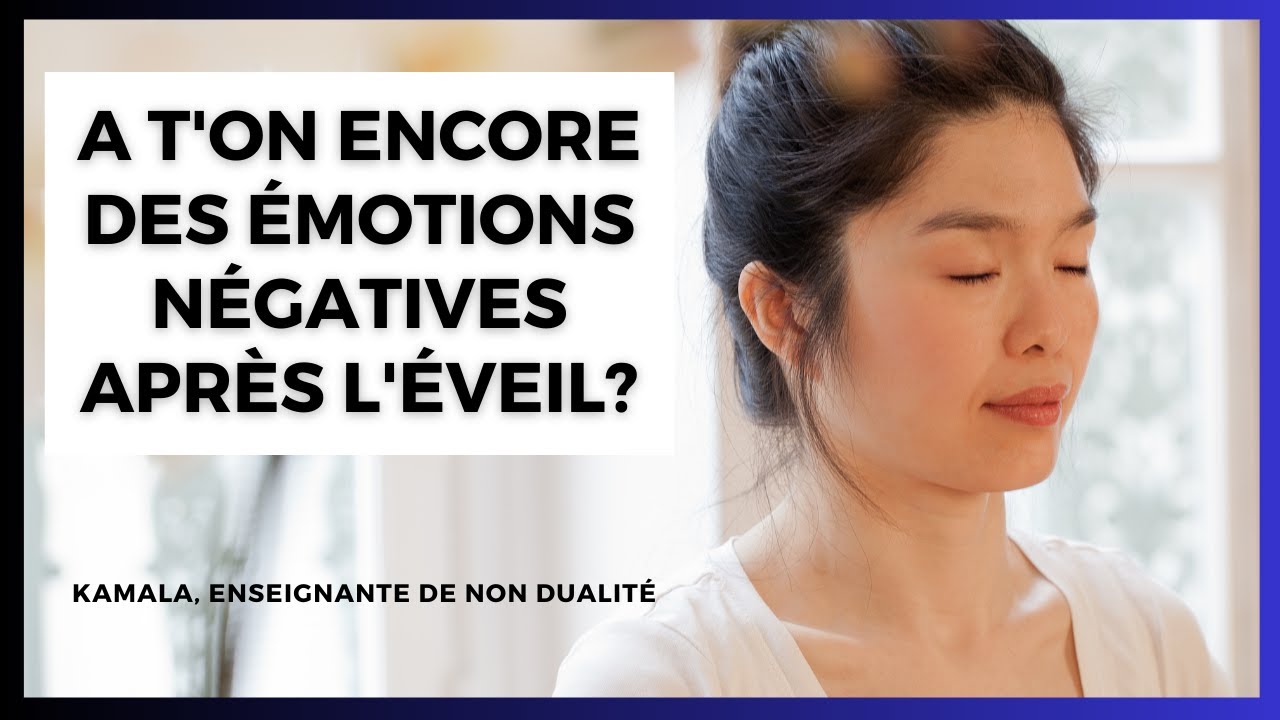 A t'on des émotions négatives après l'éveil?