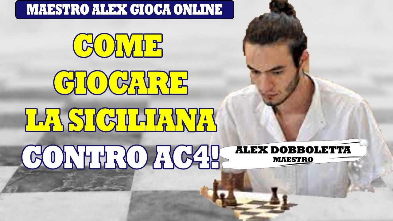 COME GIOCARE LA DIFESA SICILIANA CONTRO LA VARIANTE CON AC4 | MAESTRO ALEX GIOCA ONLINE