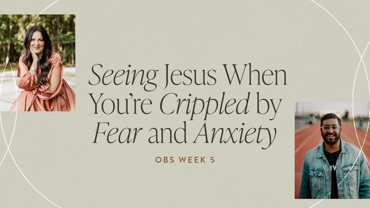 Seeing Jesus When You’re Crippled by Fear and Anxiety | OBS Week 5 | Proverbs 31