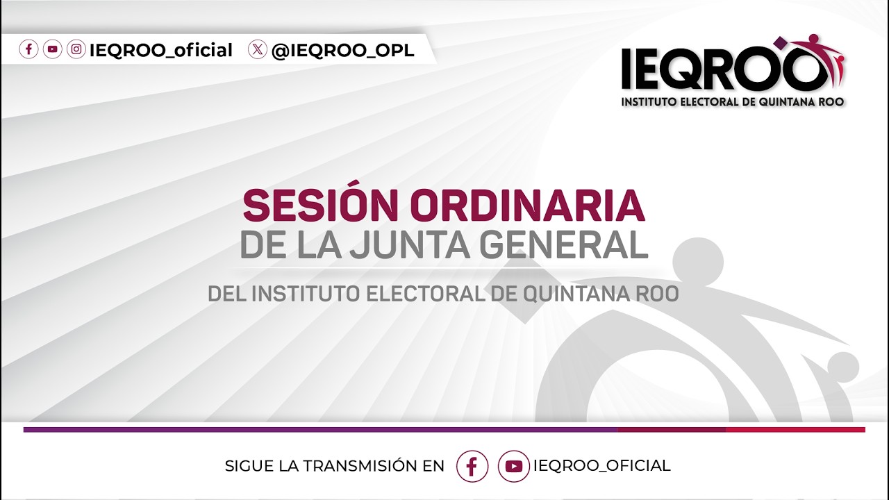 Sesión ordinaria de la Junta General del Instituto Electoral de Quintana Roo