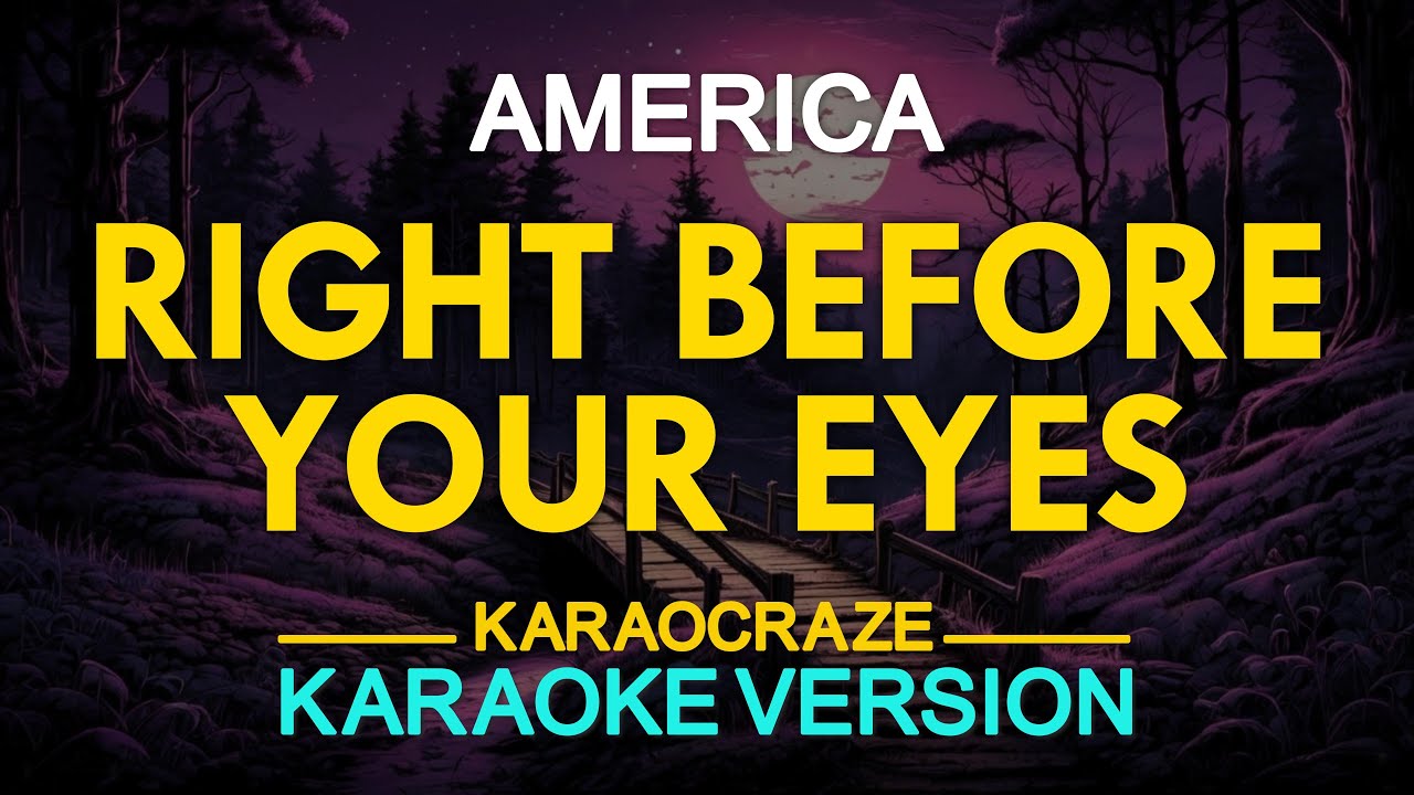 RIGHT BEFORE YOUR EYES - America (KARAOKE Version)