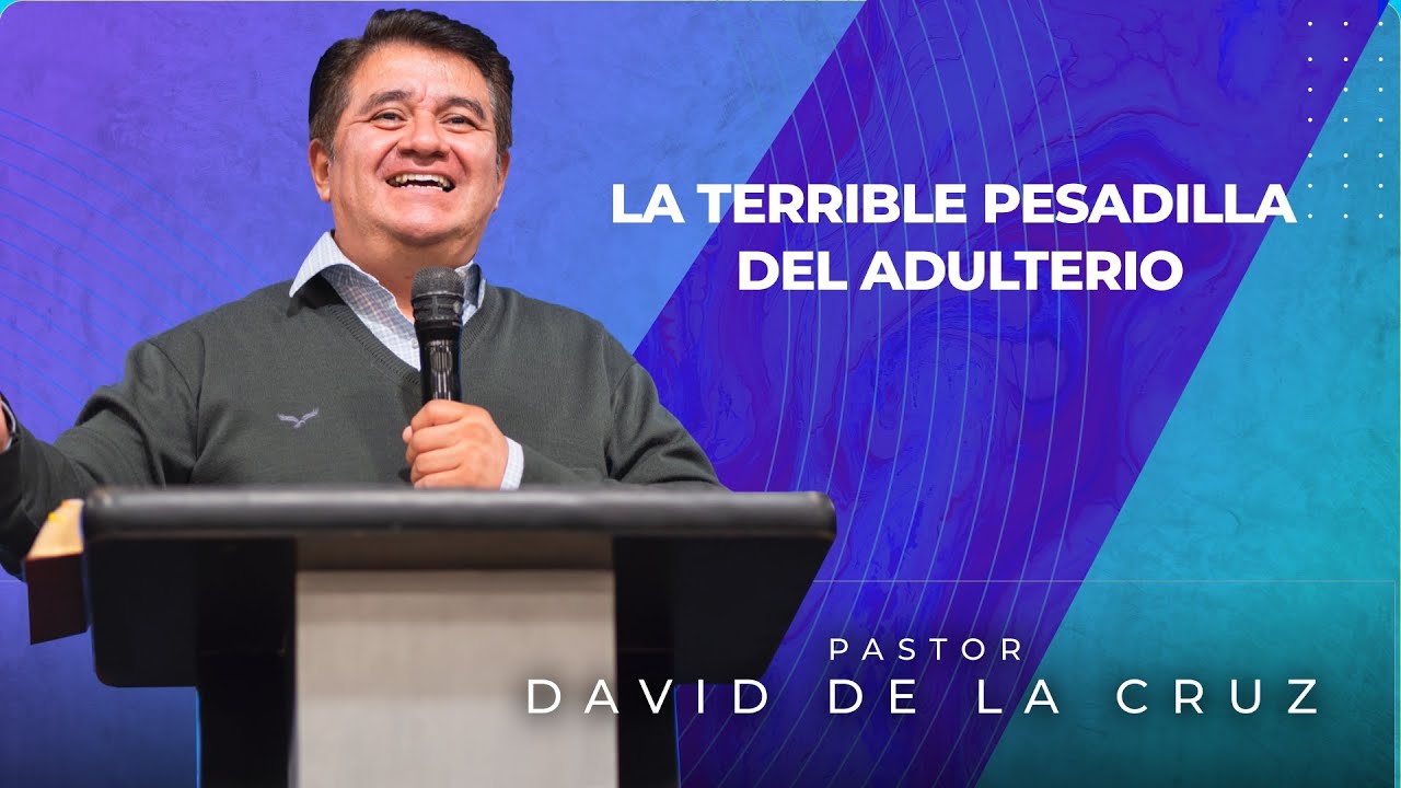 La terrible pesadilla del adulterio | Pr David De La Cruz | VNPEM Toluca