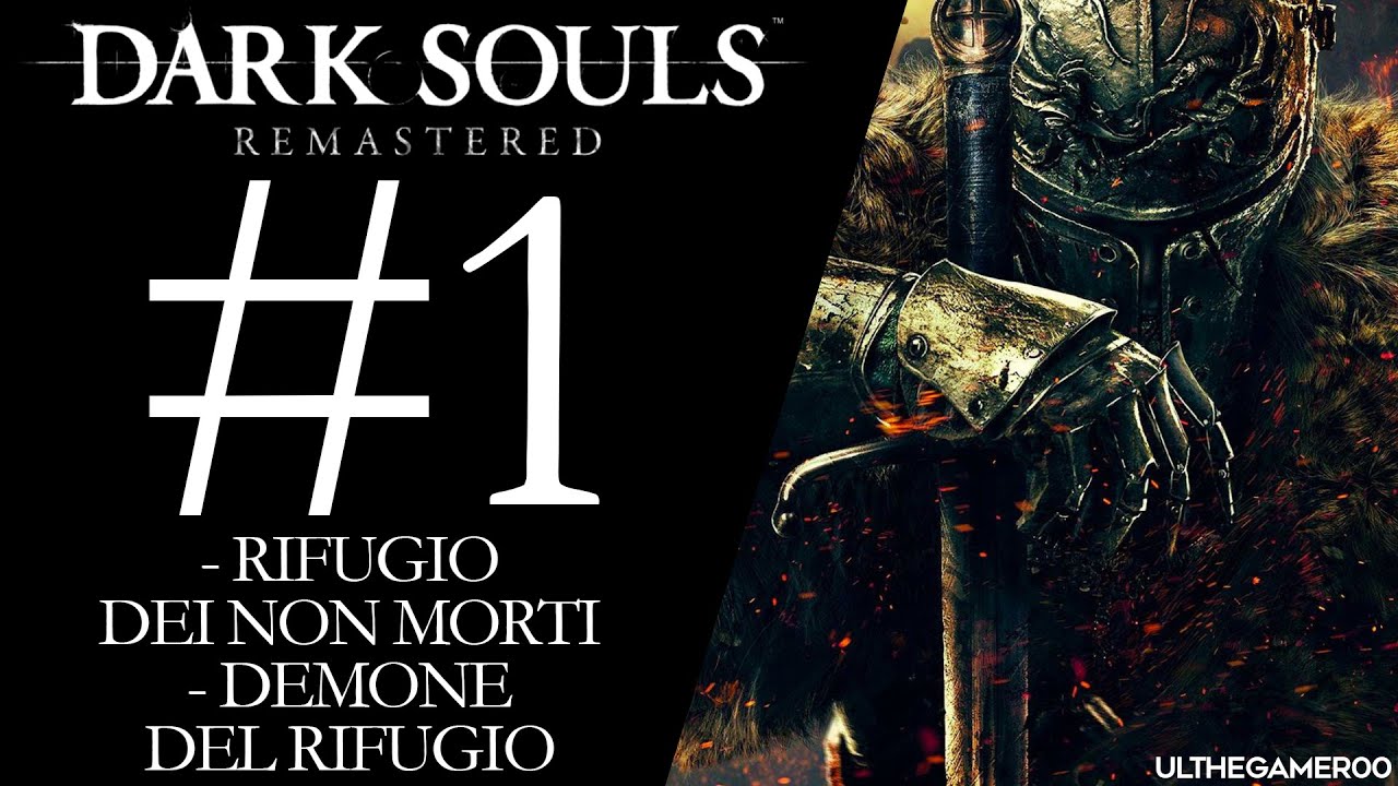 Dark Souls Remastered (ITA) #1 - Prima BOSS Fight nel Rifugio dei Non Morti