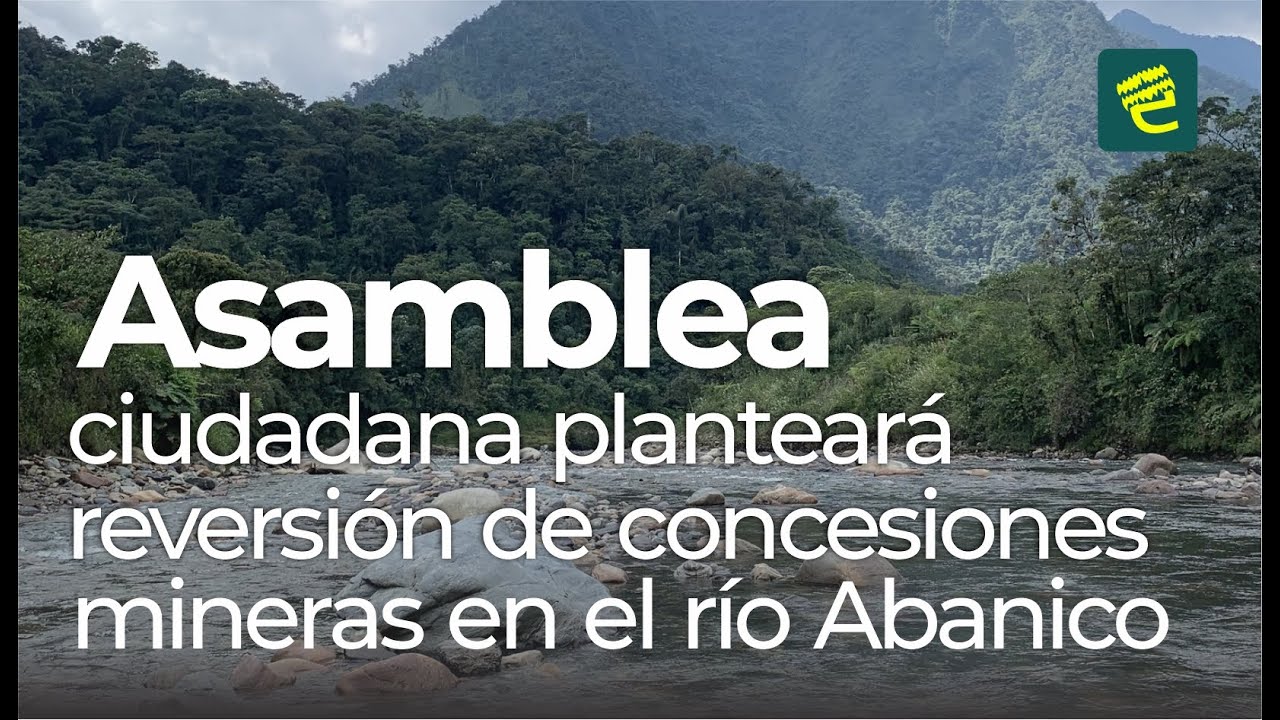 En defensa del río Abanico se desarrollará la asamblea ciudadana  denominada 
