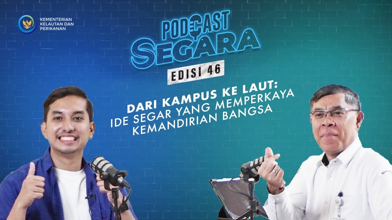 Podcast Segara Edisi 46 - Dari Kampus ke Laut: Ide Segar yang Memperkaya Kemandirian Bangsa