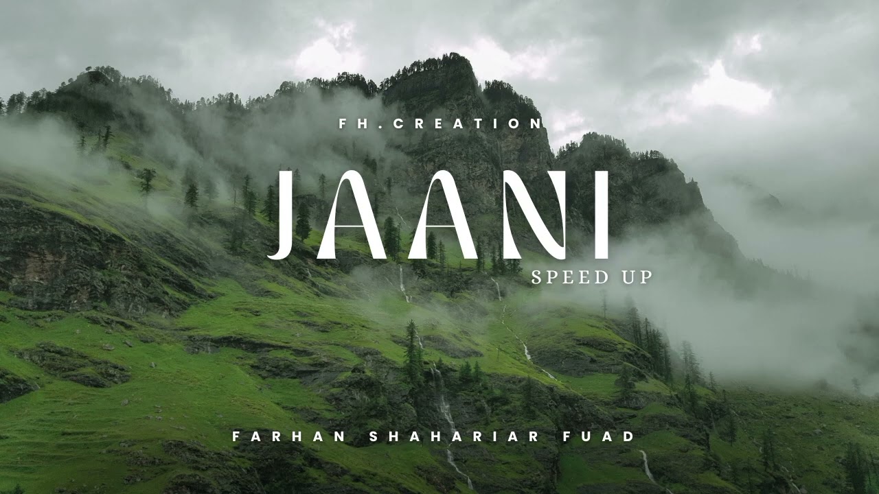 Jaani(जानी) - (Speed Up) - Tanveer Evan | Farhan Shahariar Fuad.