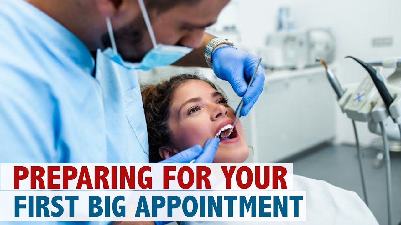 Preparing for your first big appointment