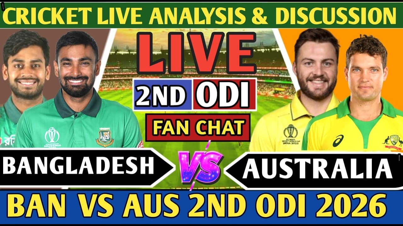 Australia vs Bangladesh 2nd odi Match! Live Analysis Score & Discussion! BAN VS AUS 2nd Odi