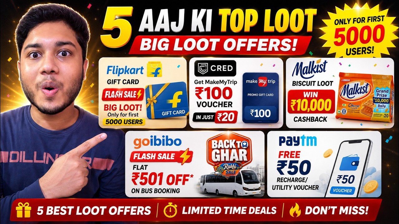 5 BIG LOOT OFFERS 🔥 Flipkart Gift Card, ₹100 MakeMyTrip Voucher @ ₹20, ₹10,000 Cashback & More!
