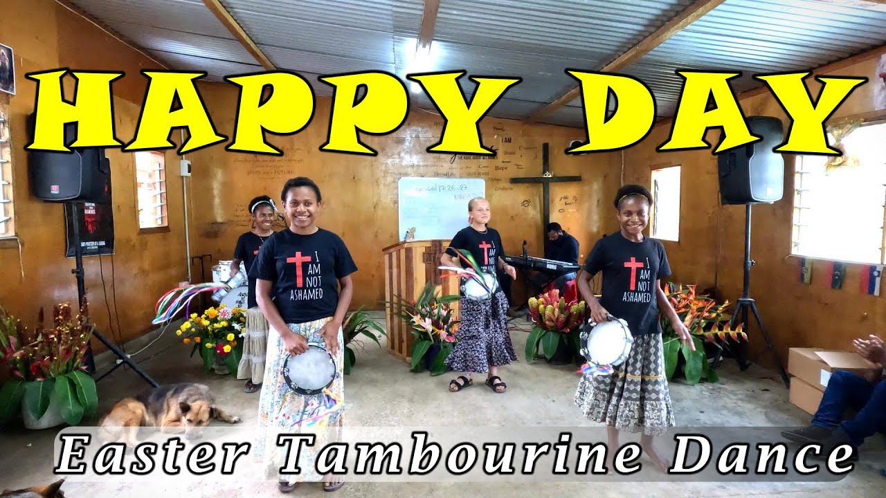 OH, HAPPY DAY - Easter Tambourine Dance in Papua New Guinea
