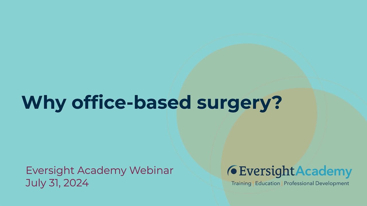 Why office-based surgery? | Eversight Academy Webinar