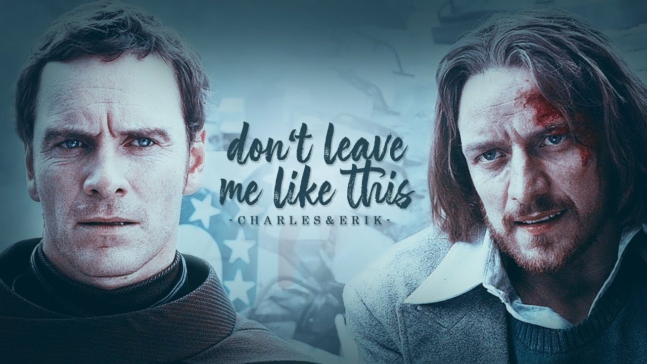 Charles & Erik | Don't leave me like this