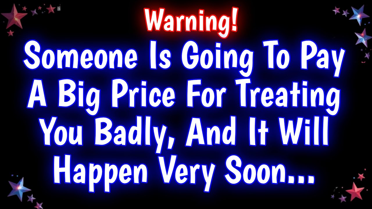 🚨💌Someone is going to pay a big price for treating you badly, and... | prayer for today's blessings.