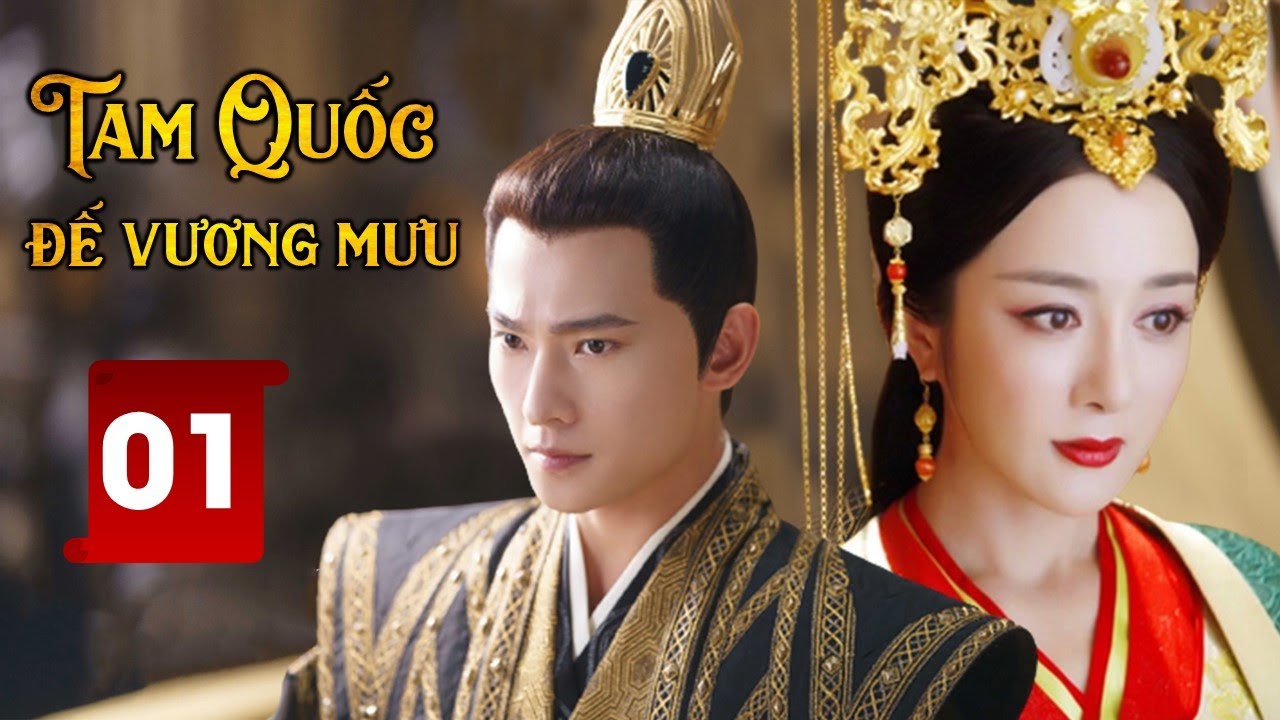 Siêu Phẩm Cổ Trang Cực Hay  | TAM QUỐC ĐẾ VƯƠNG MƯU - Tập 01 (Dương Dương, Lý Y Hiểu)