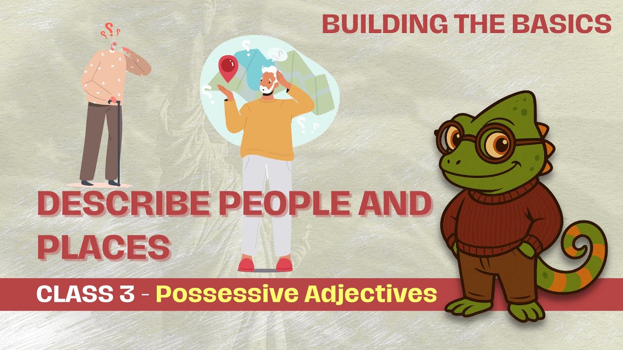 CLASS 3 - Possessive Adjectives | DESCRIBE PEOPLE AND PLACES - Building the Basics