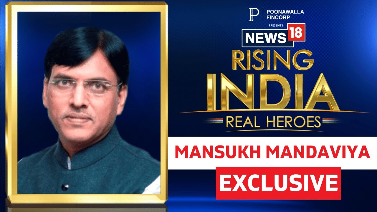 News18 Rising India LIVE | Union Minister Mansukh Mandaviya On News18 Rising India 'Real Heroes'