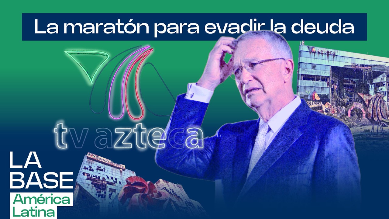 TV Azteca se hunde y Salinas vuelve a patear la deuda | La BaseLatam 1x151