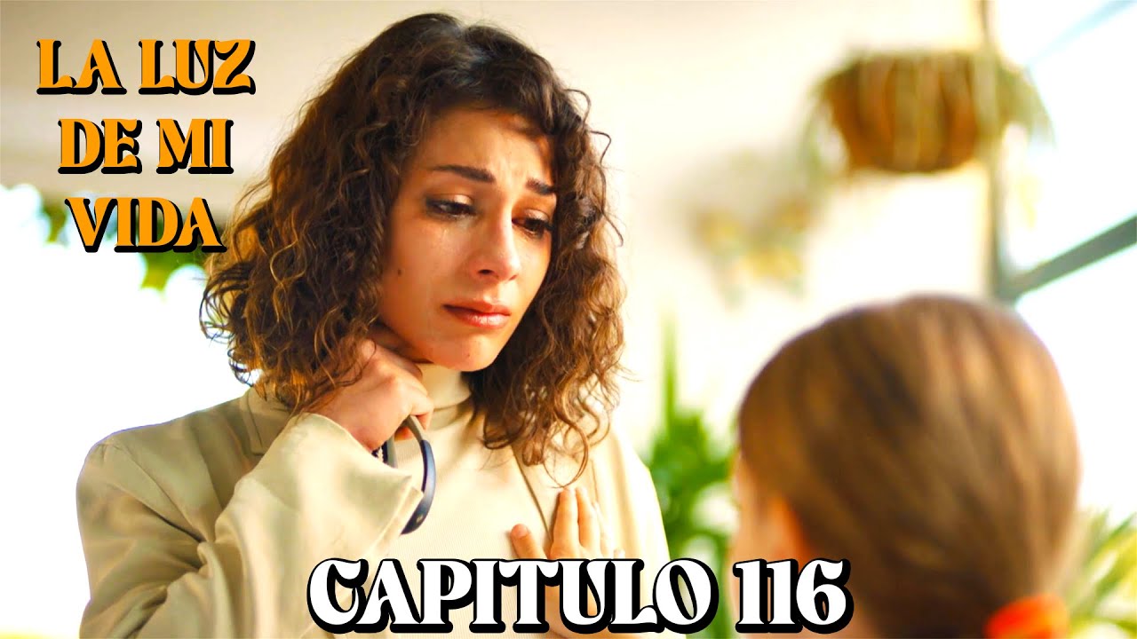 La Luz De Mi Vida - Capitulo 116 (Doblado en Espa&ntilde;ol)