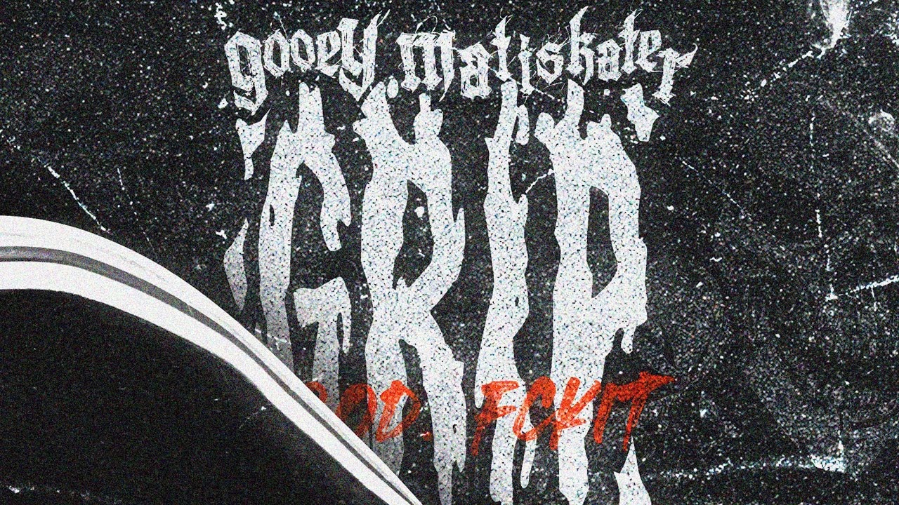 gooey x matiskater - GRIP (prod.FCKIT)
