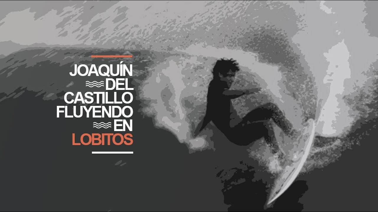 Joaqu&iacute;n del Castillo | Fluyendo en Lobitos