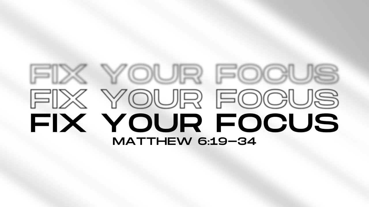 Mission Point Church | FIX YOUR FOCUS - Matthew 6:19-34 | Rich Aspenberg