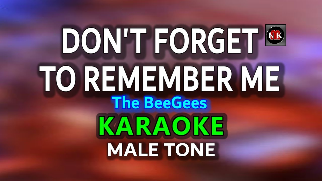 DON'T FORGET TO REMEMBER ME  [ KARAOKE | MALE KEY ] - THE BEEGEES@nuansamusikkaraoke