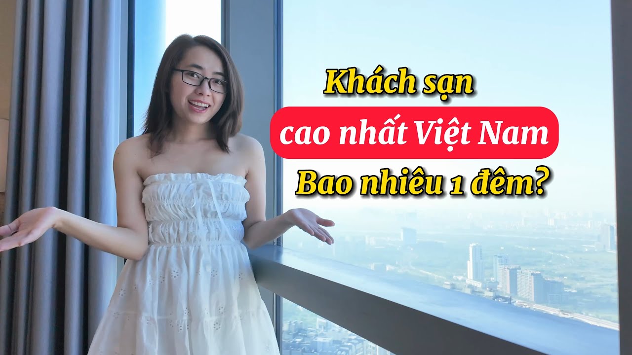 Khách sạn cao nhất Việt Nam giá bao nhiêu? Vinpearl Landmark 81, Autograph Collection