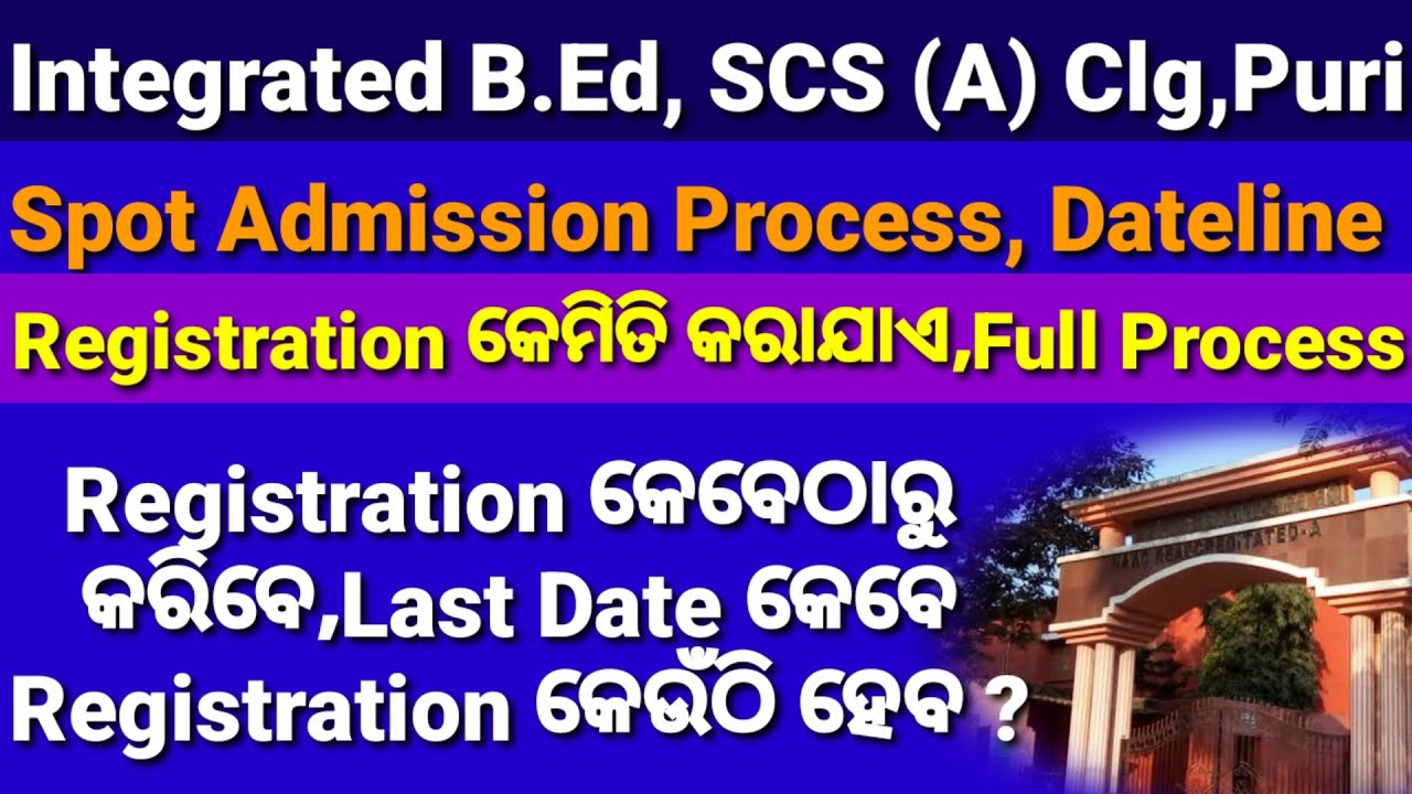 Integrated BEd,Spot Admission Process, SCS Autonomous College Puri, Registration Procedure