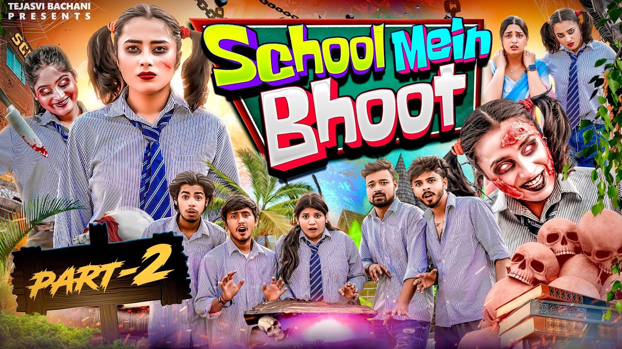 School Main Bhoot || Part 2 || Tejasvi Bachani