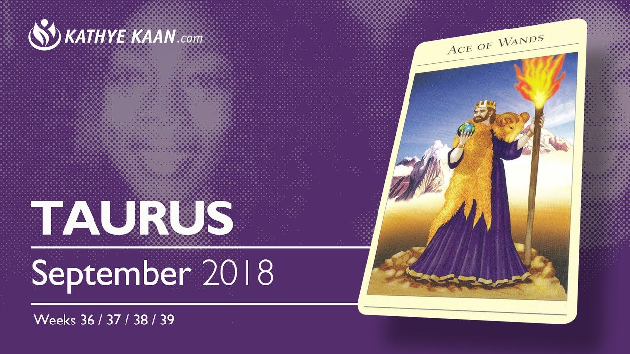 TAURUS SEPTEMBER 2018 💝 MONEY IS COMING IN WITH SPEED BY Kathye Kaan