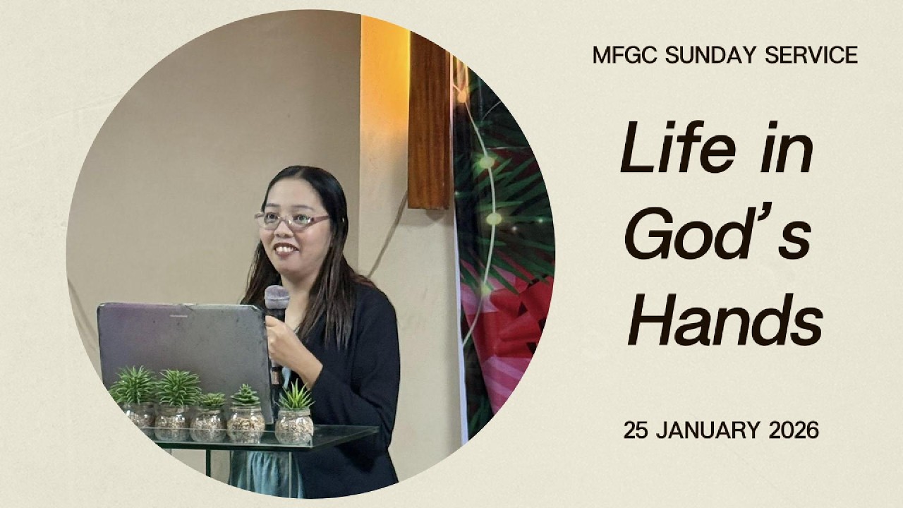 Life in God’s Hands (MFGC SUNDAY SERVICE) | January 25, 2026