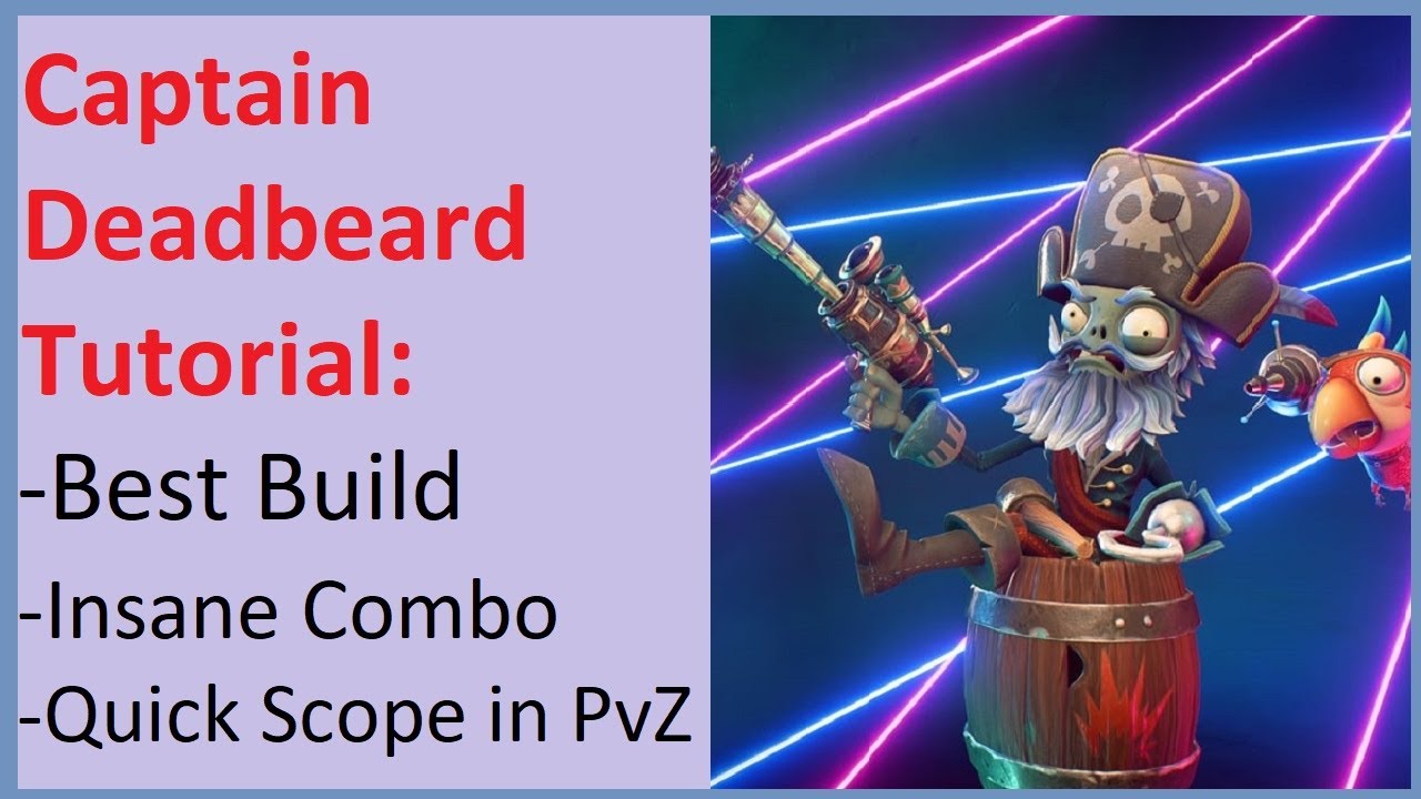 Captain Deadbeard Tutorial Best Build- Plants Vs Zombies Battle for Neighborville